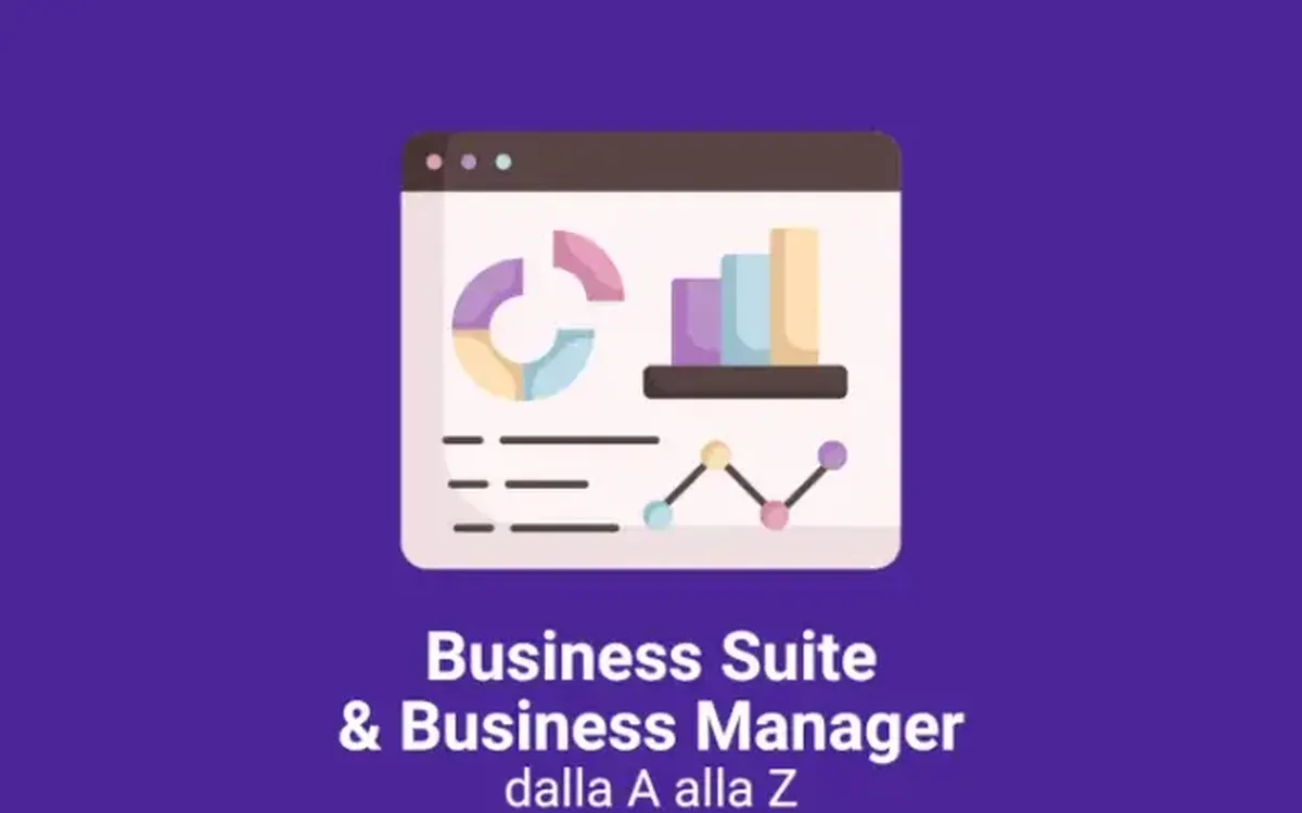 Scarica Business Manager e Business Suite dalla A alla Z – Veronica Gentili