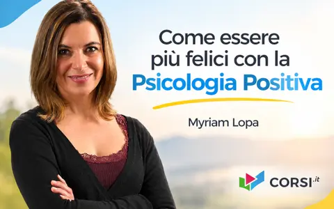 Scarica Come essere più felici con la Psicologia Positiva – Myriam Lopa (Corsi.it)