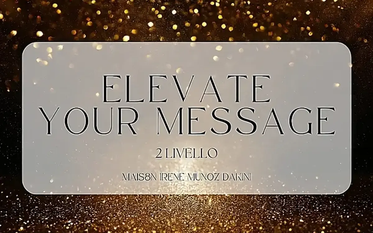 Scarica Elevate Your Message (II Livello) – Irene Muñoz Dakini