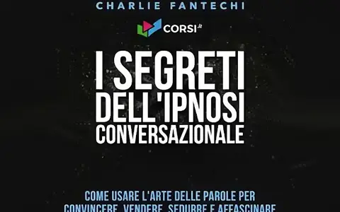 Scarica I segreti dell’ipnosi conversazionale – Charlie Fantechi