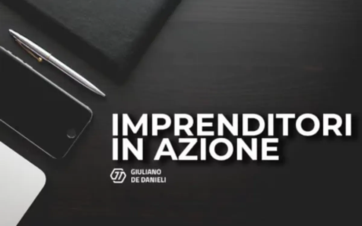 Scarica Imprenditori in Azione – Giuliano de Danieli