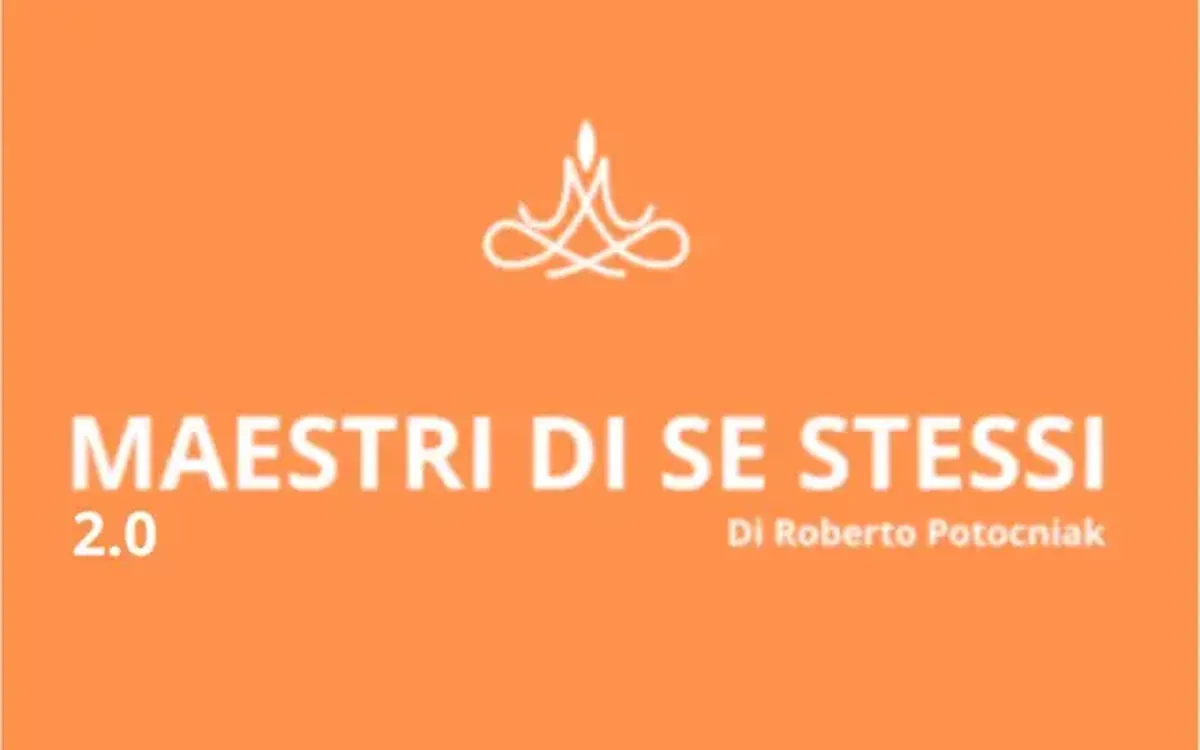 Scarica Maestri di se stessi 2.0 – Roberto Potocniak