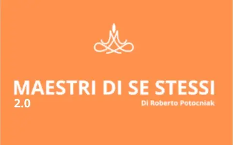 Scarica Maestri di se stessi 2.0 – Roberto Potocniak