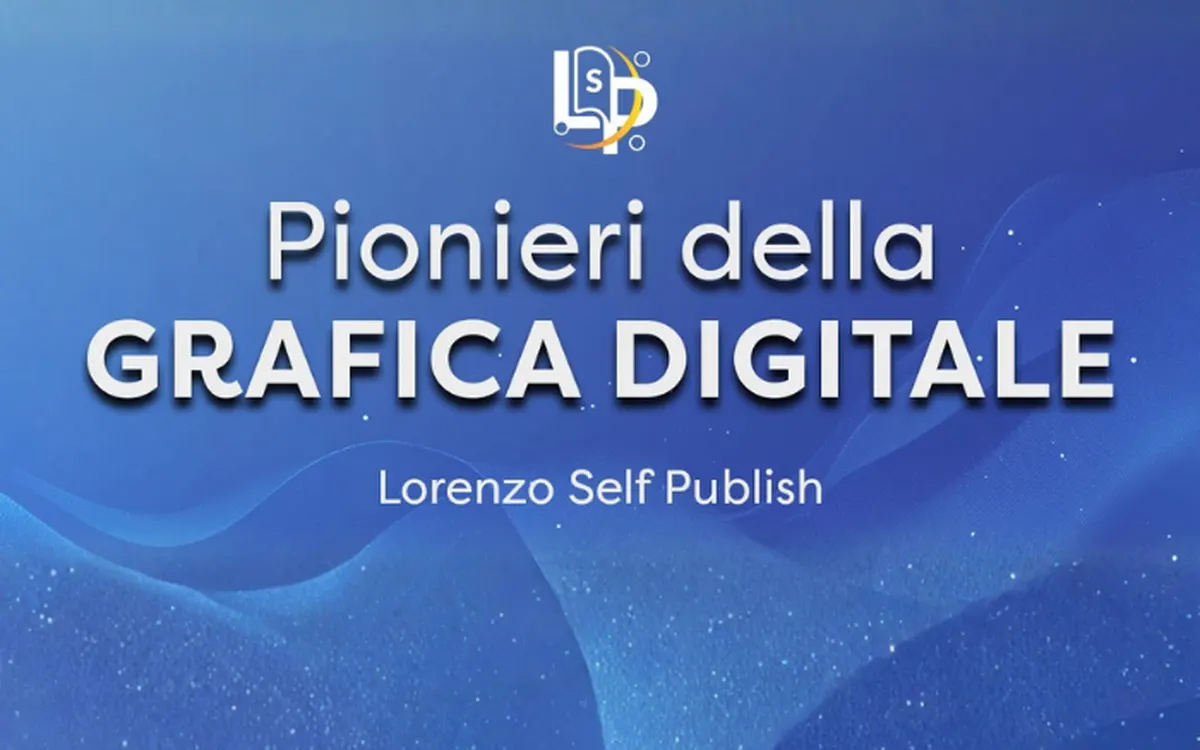 Scarica Pionieri della Grafica Digitale – Lorenzo Self Publish