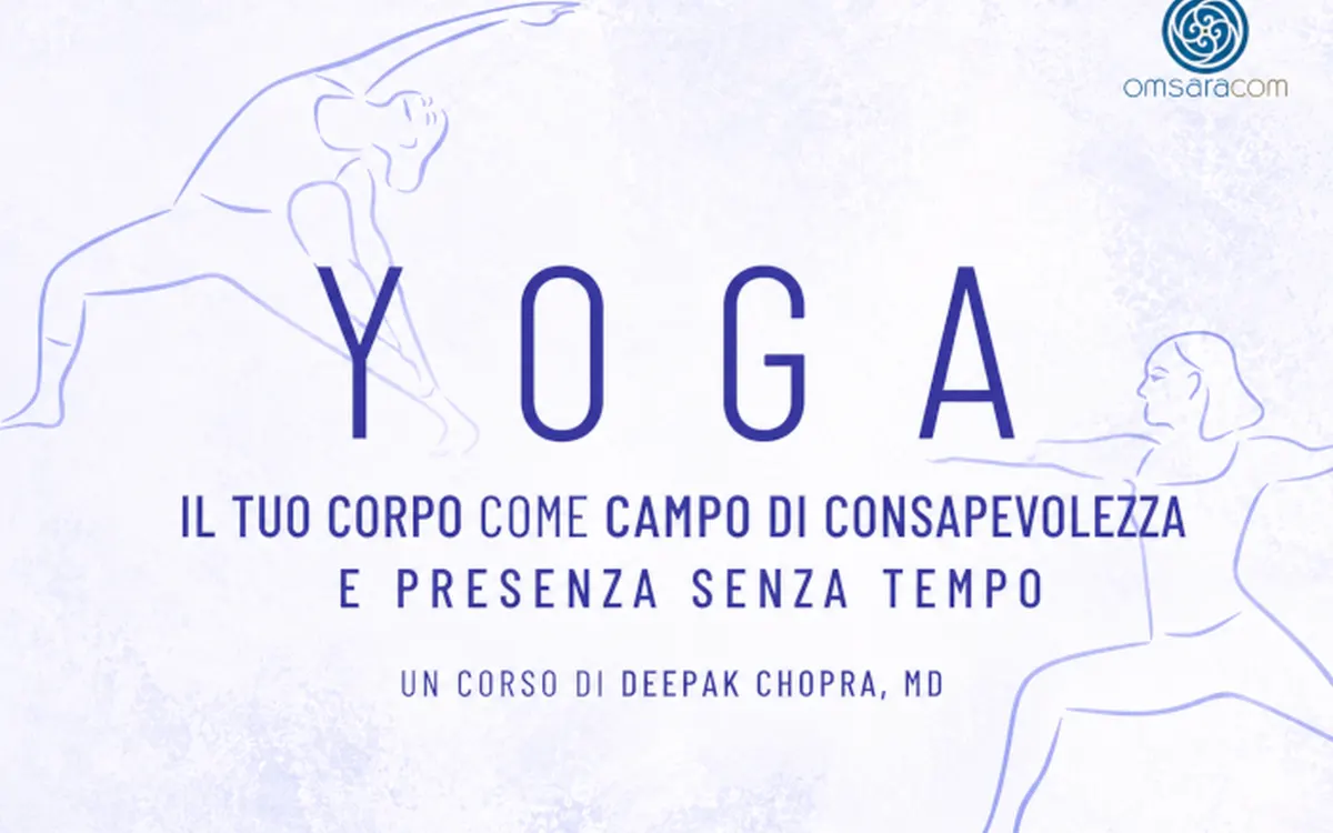Scarica Yoga: Il tuo Corpo come Campo di Consapevolezza – Deepak Chopra